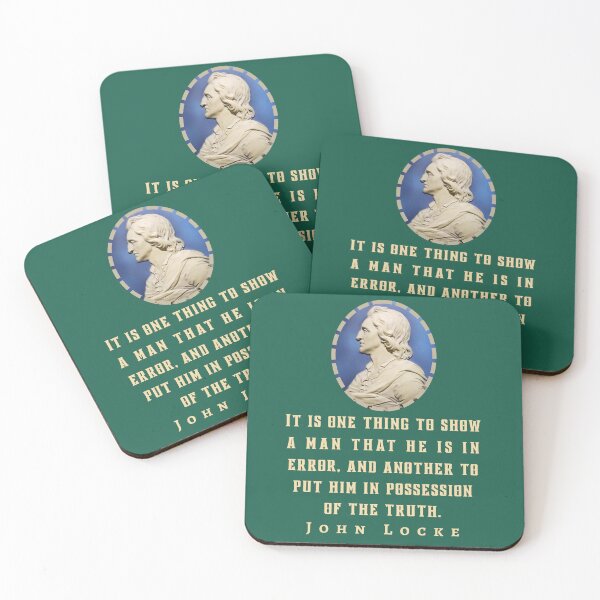 Item preview, John Locke quote: It is one thing to show a man that he is in error, and another to put him in possession of truth. designed and sold by artbleed.