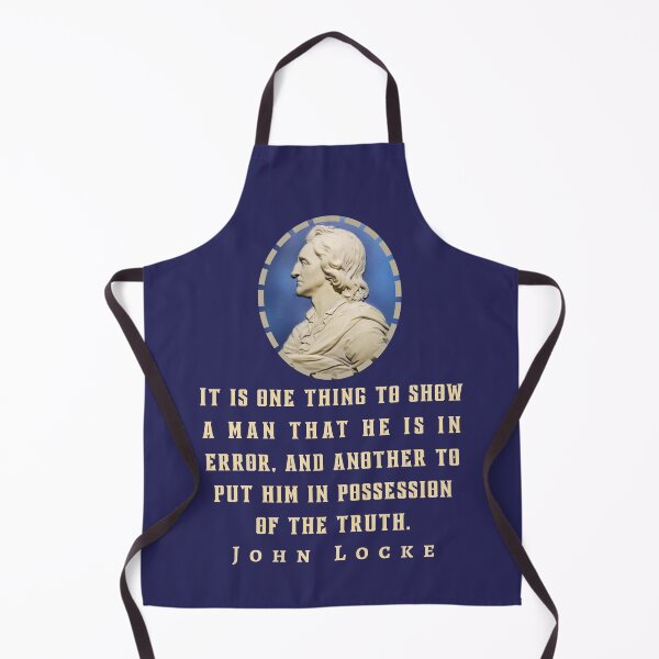 Item preview, John Locke quote: It is one thing to show a man that he is in error, and another to put him in possession of truth. designed and sold by artbleed.