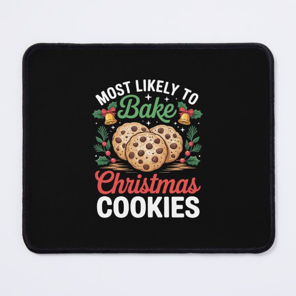 Item preview, Most Likely To Bake Christmas Cookies Xmas Baking Bakers designed and sold by MarkLeedsArt.