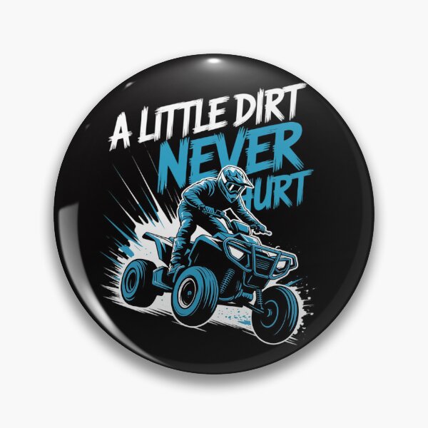 Item preview, A Little Dirt Never Hurt ATV Four Wheeler Quad Bike designed and sold by teltvitossuilea.