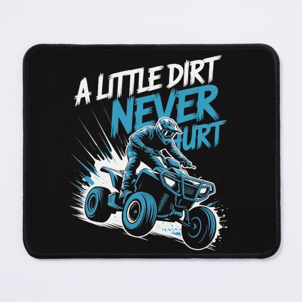 Item preview, A Little Dirt Never Hurt ATV Four Wheeler Quad Bike designed and sold by teltvitossuilea.