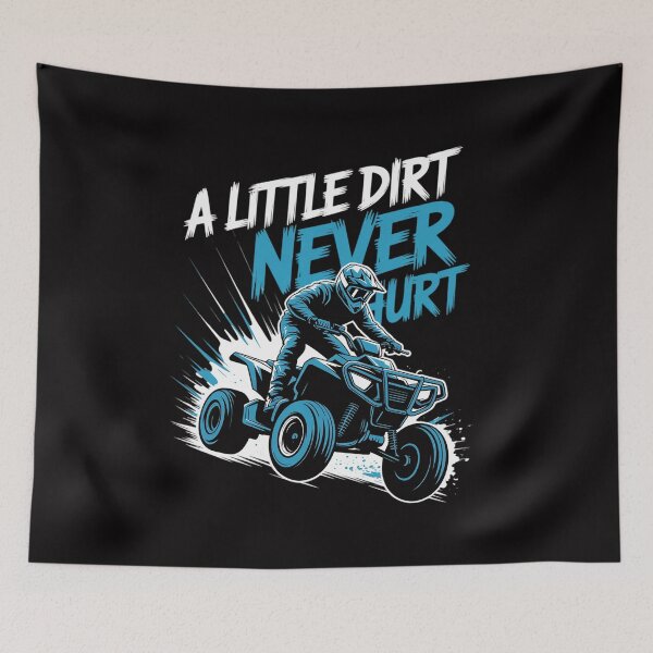 Item preview, A Little Dirt Never Hurt ATV Four Wheeler Quad Bike designed and sold by teltvitossuilea.