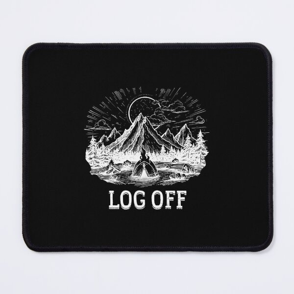 Item preview, Log Off And Log Out And Put A Log On The Campfire designed and sold by pfanodlnazb.