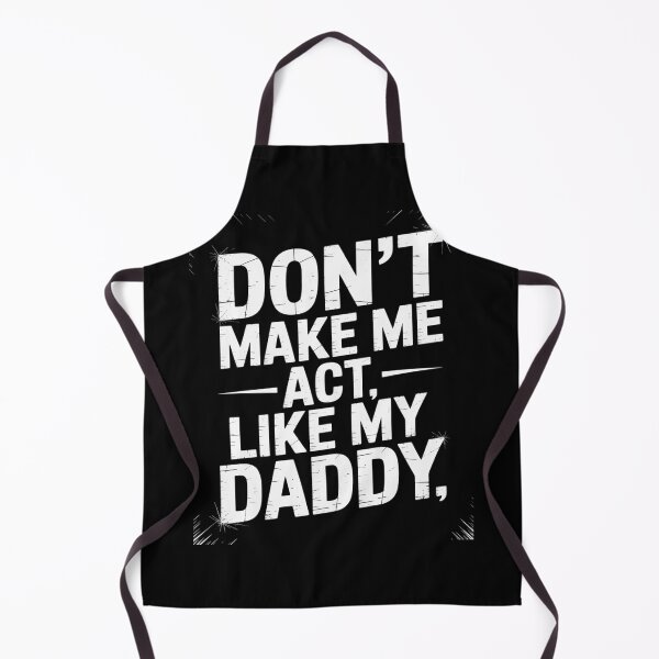 Item preview, Don't Make Me Act Like My Daddy designed and sold by genkihikki.