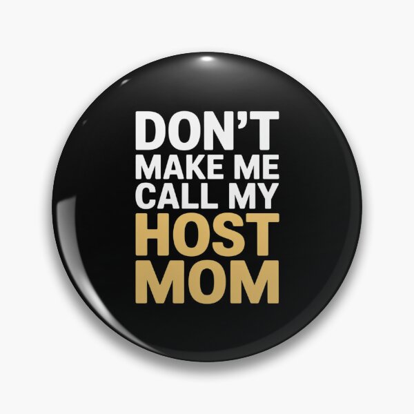 Item preview, Don't Make Me Call My Host Mom designed and sold by genkihikki.