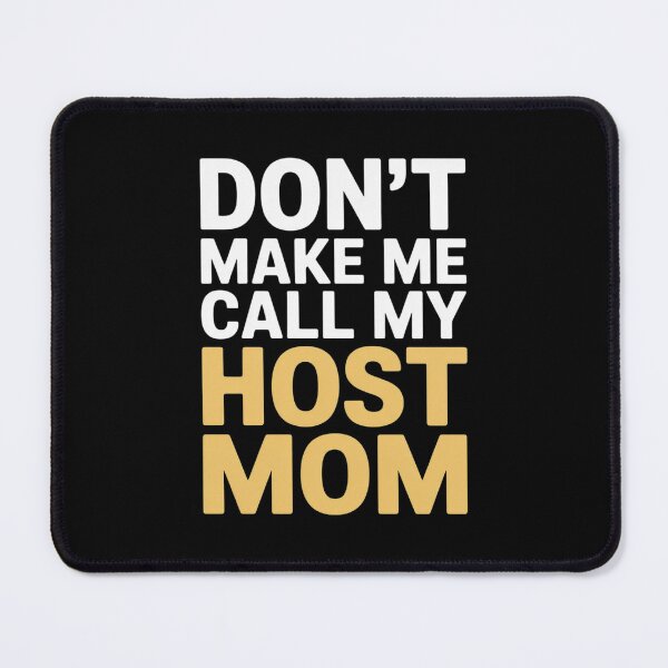 Item preview, Don't Make Me Call My Host Mom designed and sold by genkihikki.