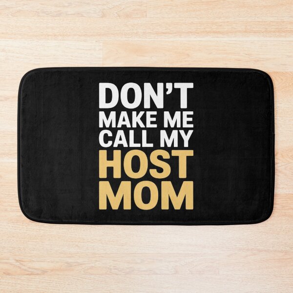 Item preview, Don't Make Me Call My Host Mom designed and sold by genkihikki.