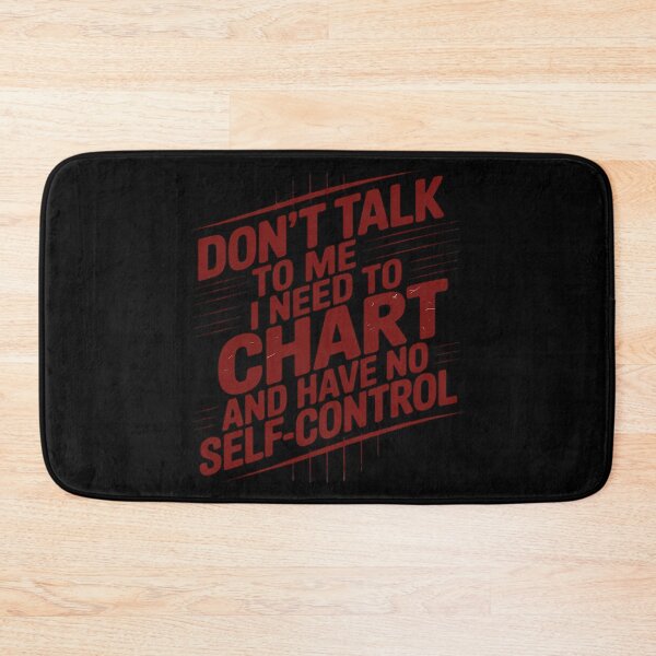 Item preview, Don't Talk To Me I Need To Chart Have No Self Control designed and sold by genkihikki.