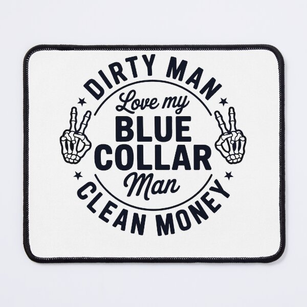 Item preview, Dirty Man Love My Blue Collar Man Clean Money designed and sold by KroghDs.