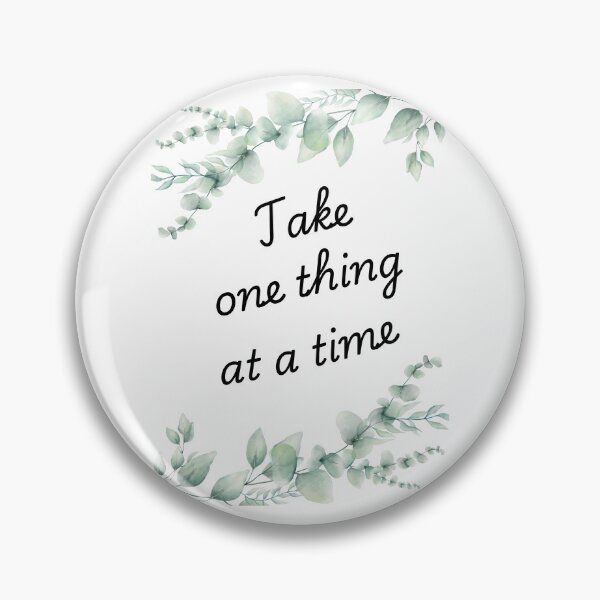 Item preview, Take one thing at a time designed and sold by Katrina244.