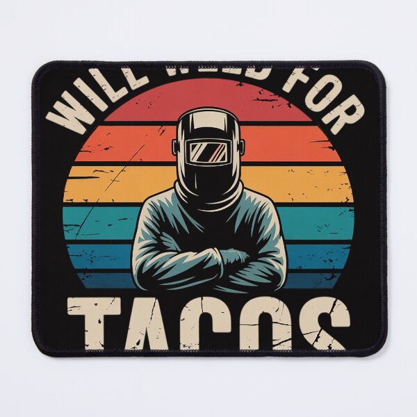 Item preview, Will Weld For Tacos - Welder Steel Worker Metalworking Lover designed and sold by sonlylya.