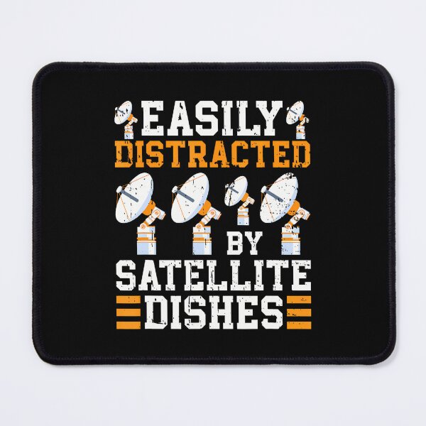 Item preview, Easily Distracted By Satellite Dishes Satellite Technician designed and sold by PaulaStokes2.