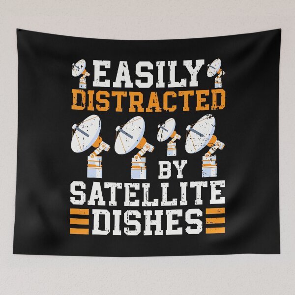 Item preview, Easily Distracted By Satellite Dishes Satellite Technician designed and sold by PaulaStokes2.