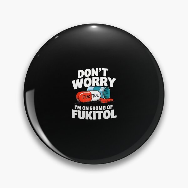 Item preview, Don't Worry Fukitol I'M On 500Mg Of Fukitol Funny designed and sold by desuyomoskov7.