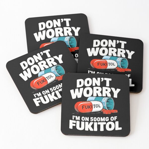Item preview, Don't Worry Fukitol I'M On 500Mg Of Fukitol Funny designed and sold by desuyomoskov7.