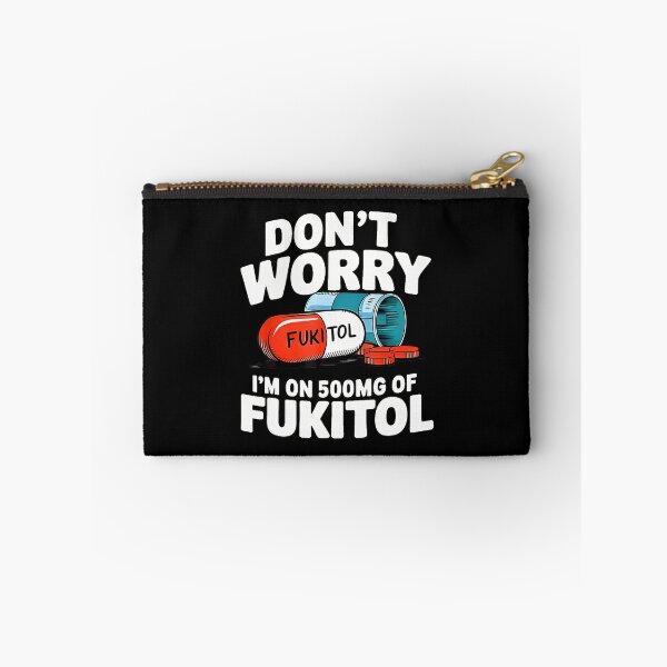 Item preview, Don't Worry Fukitol I'M On 500Mg Of Fukitol Funny designed and sold by desuyomoskov7.