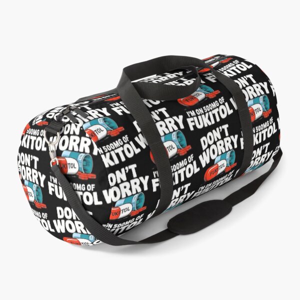 Item preview, Don't Worry Fukitol I'M On 500Mg Of Fukitol Funny designed and sold by desuyomoskov7.