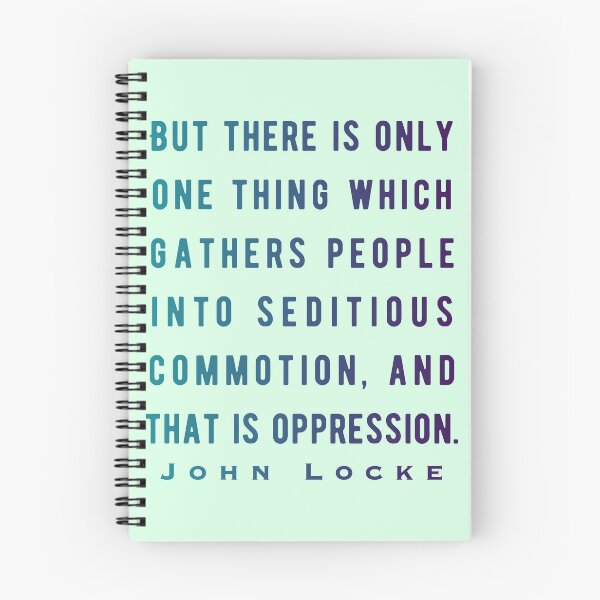 Item preview, John Locke quote: But there is only one thing which gathers people into seditious commotion, and that is oppression. designed and sold by artbleed.