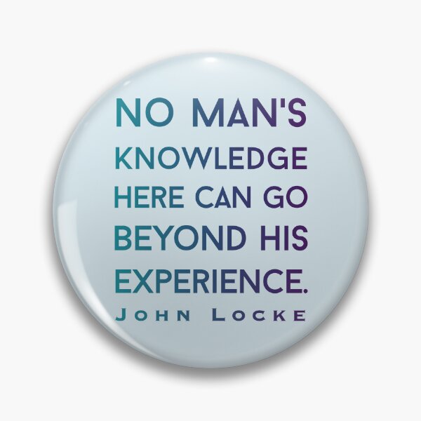 Item preview, John Locke quote: No man's knowledge can go beyond his experience. designed and sold by artbleed.