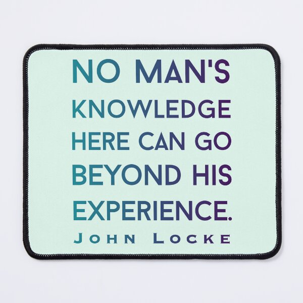 Item preview, John Locke quote: No man's knowledge can go beyond his experience. designed and sold by artbleed.