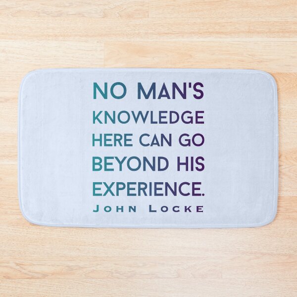 Item preview, John Locke quote: No man's knowledge can go beyond his experience. designed and sold by artbleed.
