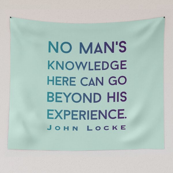 Item preview, John Locke quote: No man's knowledge can go beyond his experience. designed and sold by artbleed.