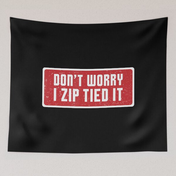 Item preview, Don't Worry I Zip Tied It Funny Car Guy Joke Mechanic Men designed and sold by cordfried3h.