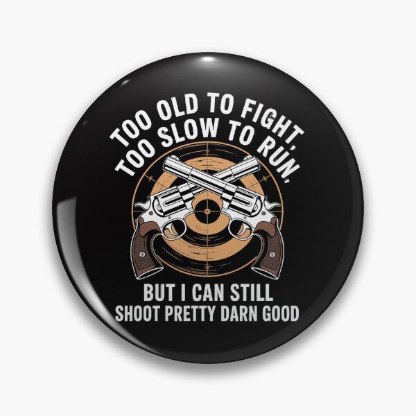 Item preview, Shooting Guns Too Old To Fight Too Slow To Run Gift designed and sold by tlallimicrichi.