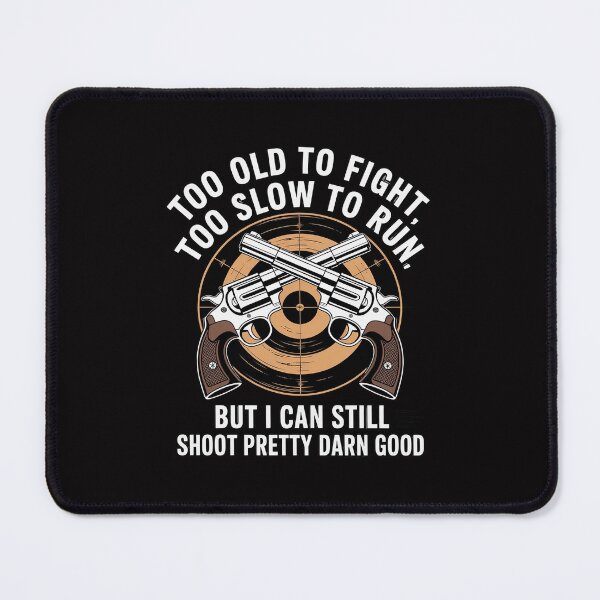 Item preview, Shooting Guns Too Old To Fight Too Slow To Run Gift designed and sold by tlallimicrichi.