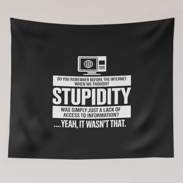 Item preview, Stupidity Isn't Just A Lack of Information Funny designed and sold by Eskomeranola.