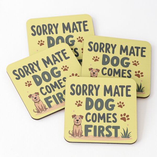 Item preview, Sorry Mate Dog Comes First – Funny Dog Owner Design designed and sold by TroyTheTerrific.