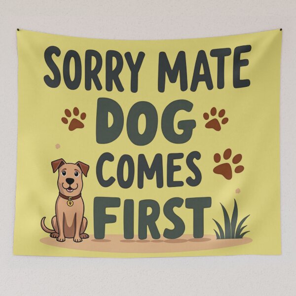 Item preview, Sorry Mate Dog Comes First – Funny Dog Owner Design designed and sold by TroyTheTerrific.