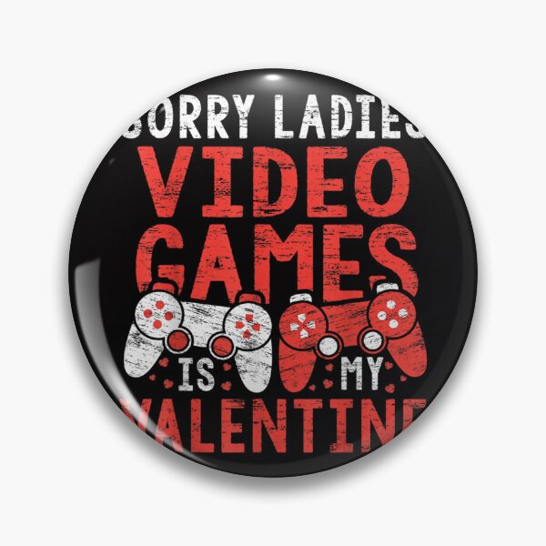 Item preview, Sorry Ladies Video Games Is My Valentine designed and sold by HarrietAmber.