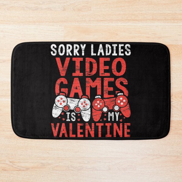 Item preview, Sorry Ladies Video Games Is My Valentine designed and sold by HarrietAmber.