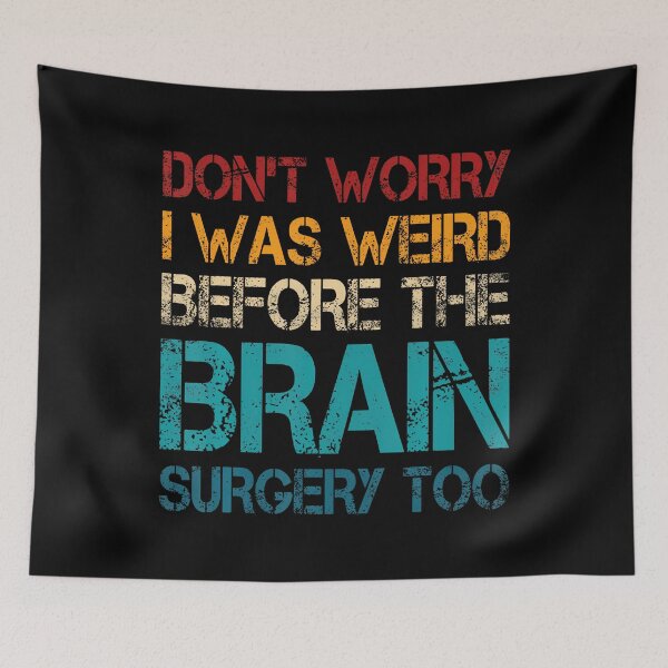 Item preview, Don't Worry I Was Weird Before The Brain Surgery Too Vintage designed and sold by cordfried3h.