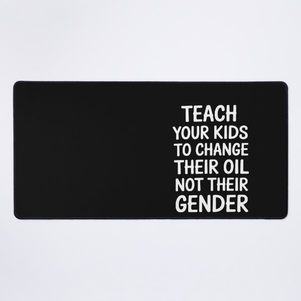 Item preview, Teach Your Kids to Change Their Oil Not Their Gender Funny designed and sold by Eskomeranola.