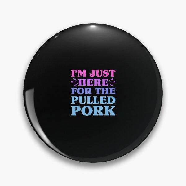 Item preview, I'M Just Here For The Pulled Pork Funny Pulled Pork Lover designed and sold by posterbug34.