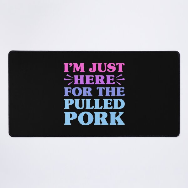 Item preview, I'M Just Here For The Pulled Pork Funny Pulled Pork Lover designed and sold by posterbug34.