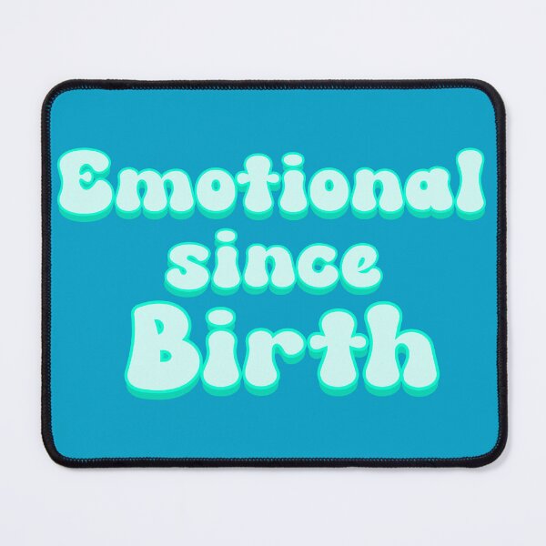 Item preview, Emotional since birth designed and sold by AlishaDesignCo.