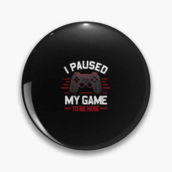Item preview, I Paused My Game To Be Here Funny Gamer Video Games Boys Men designed and sold by AileighKyser.
