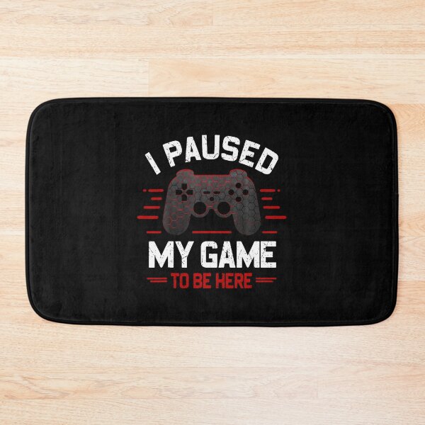 Item preview, I Paused My Game To Be Here Funny Gamer Video Games Boys Men designed and sold by AileighKyser.