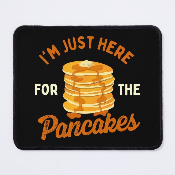 Item preview, I'M Just Here For The Pancakes - Pancake Lover Flapjacks designed and sold by ovallwfparid.