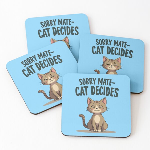 Item preview, Sorry Mate Cat Decides – Funny Cat Owner Design designed and sold by TroyTheTerrific.