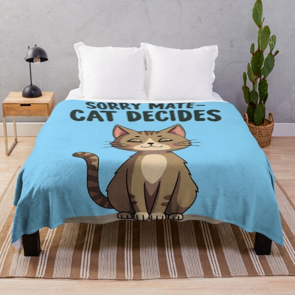 Item preview, Sorry Mate Cat Decides – Funny Cat Owner Design designed and sold by TroyTheTerrific.
