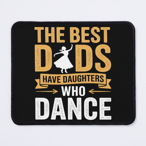 Item preview, The Best Dads Have Daughters Who Dance Fathers Day designed and sold by Bstilablhot.