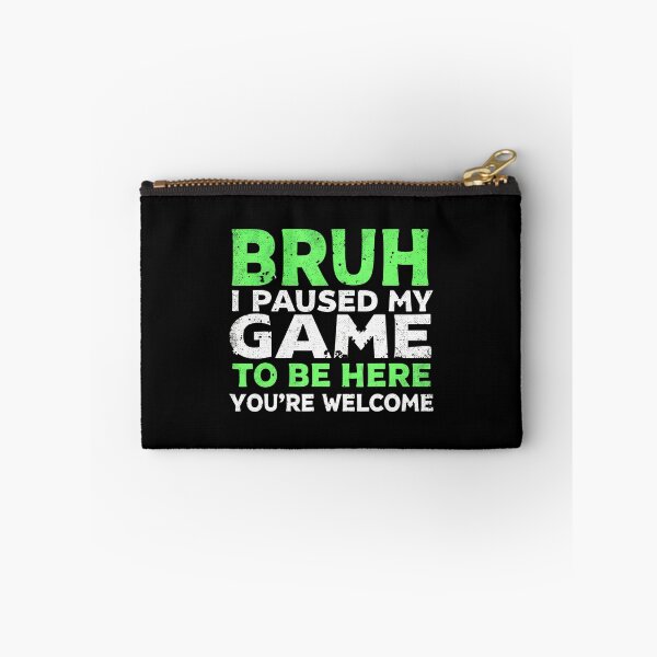 Item preview, Bruh I Paused My Game To Be Here Gaming Gamer Video Game Boy designed and sold by AileighKyser.