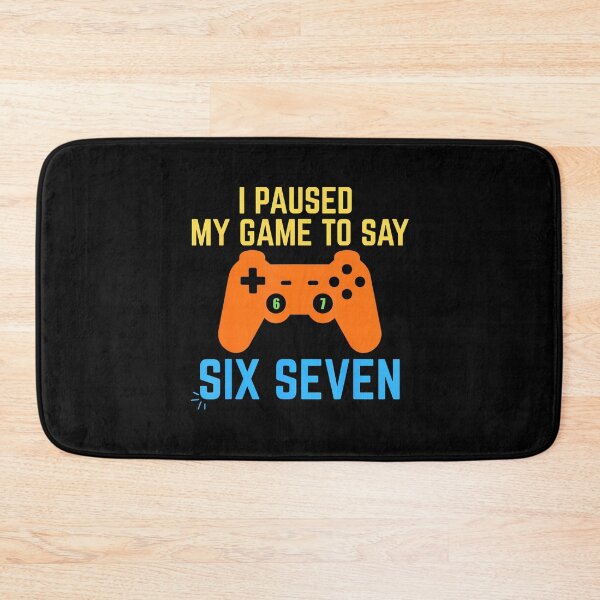 Item preview, I Paused My Game To Say 67 Funny 6 7 Meme Gamer designed and sold by tornerkanuan.