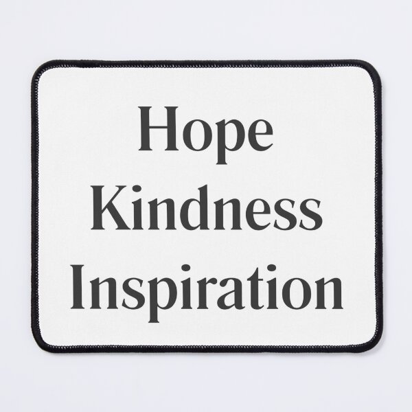 Item preview, Hope Kindness Inspiration – Black Text Stacked Statement Design designed and sold by HopefulAddie.