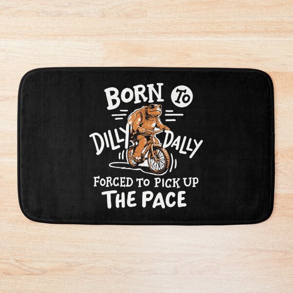 Item preview, Born To Dilly Dally Forced To Pick Up The Pace designed and sold by markettathorn.