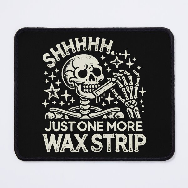 Item preview, Skeleton Just One More Wax Strip Wax Specialist Esthetician designed and sold by zodywiensqh.